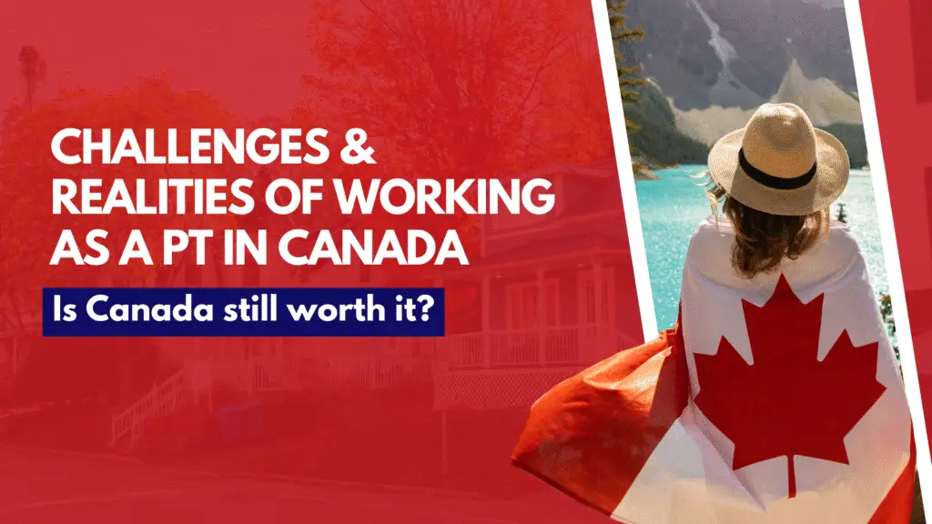 CHALLENGES & REALITIES OF WORKING AS A PT IN CANADA
